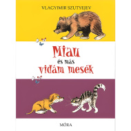 Móra: Vladimir Suteev - Miau și alte povești vesele