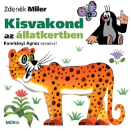 Móra: Zdeněk Miler și Romhányi Ágnes - Cârtița la grădina zoologică, carte cu rime